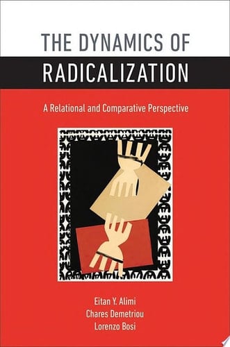 Dynamics of Radicalization: A Relational and Comparative Perspective