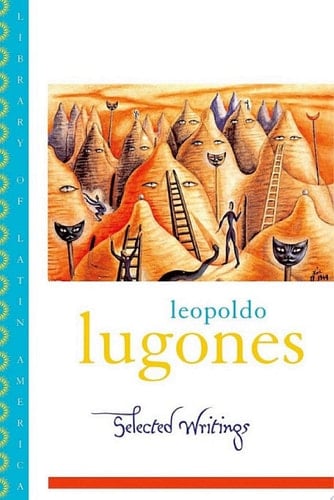 Leopold Lugones--Selected Writings (Library of Latin America)