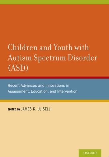 Children and Youth with Autism Spectrum Disorder (ASD): Recent Advances and Innovations in Assessment, Education, and Intervention