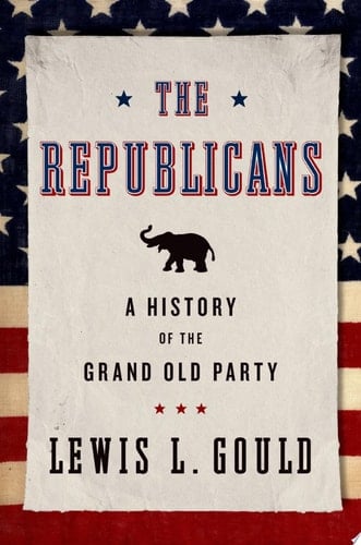 Republicans: A History of the Grand Old Party