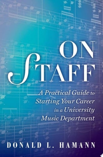 On Staff: A Practical Guide to Starting Your Career in a University Music Department