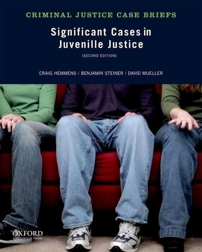 Significant Cases in Juvenile Justice (Criminal Justice Case Briefs)