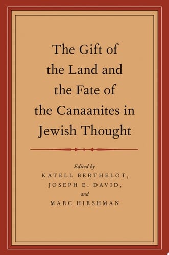 The Gift of the Land and the Fate of the Canaanites in Jewish Thought