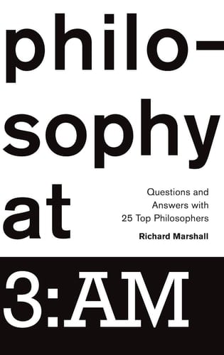 Philosophy at 3:AM: Questions and Answers with 25 Top Philosophers