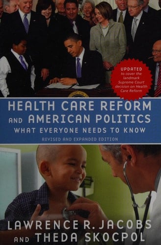 Health Care Reform and American Politics: What Everyone Needs to Know®, Revised and Updated Edition