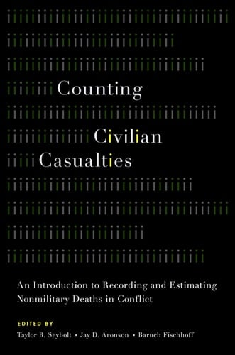 Counting Civilian Casualties: An Introduction to Recording and Estimating Nonmilitary Deaths in Conflict (Studies in Strategic Peacebuilding)