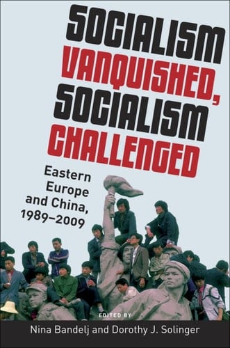 SOCIALISM VANQ SOCIALISM CHALLENGED C: Eastern Europe and China, 1989-2009