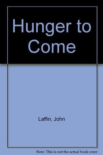 The hunger to come