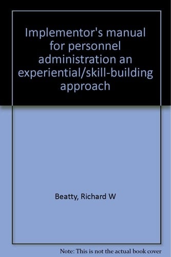 Implementor's manual for personnel administration an experiential/skill-building approach