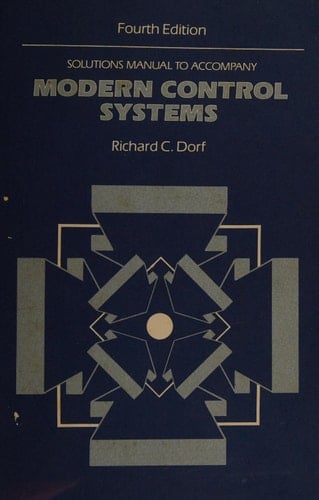 Solutions manual to accompany Modern control systems (Addison-Wesley series in electric engineering)
