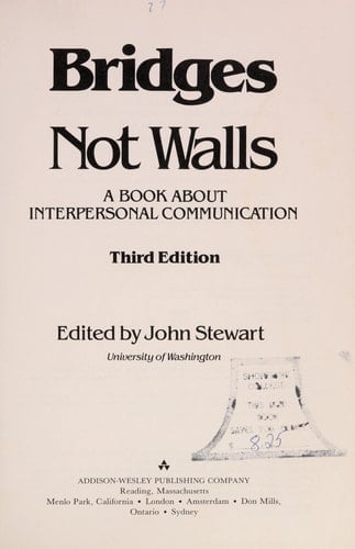 Bridges not walls: A book about interpersonal communication (Addison-Wesley series in speech communication)