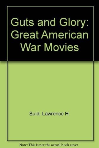 Guts & Glory: Great American War Movies