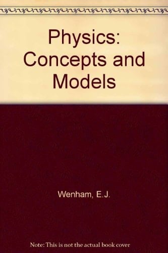 Physics: Concepts and Models