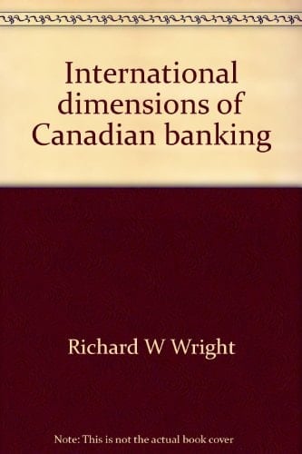 International Dimensions of Canadian Banking