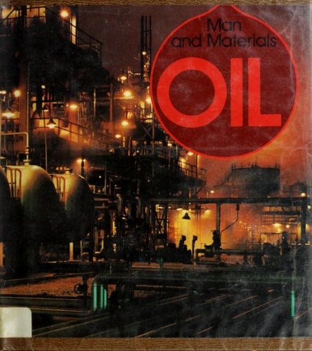 Man and Materials: Oil