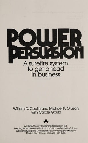 Power Persuasion: A Surefire System to Get Ahead in Business
