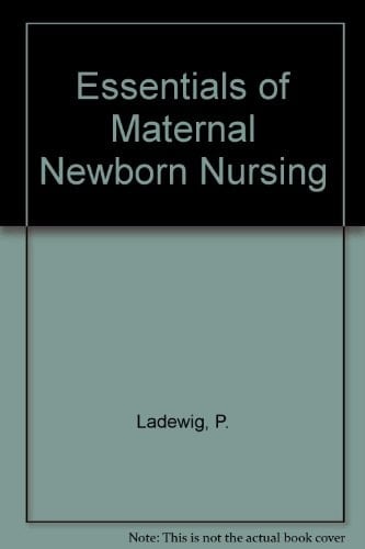 Essentials of Maternal-Newborn Nursing
