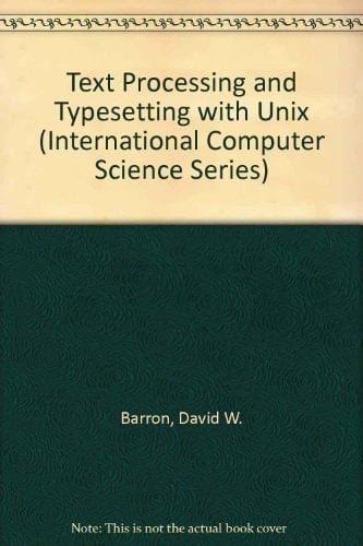 Text Processing and Typesetting With Unix (International Computer Science Series)