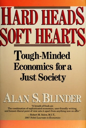 Hard Heads, Soft Hearts: Tough-minded Economics For A Just Society