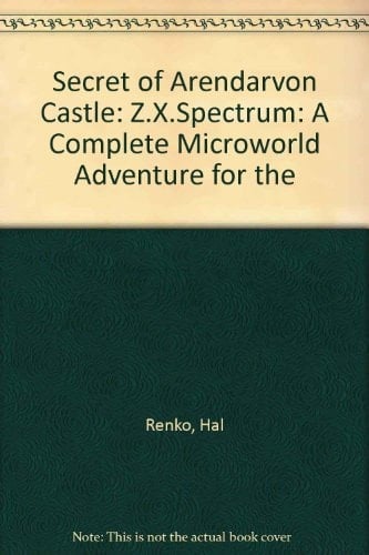 Secret of Arendarvon Castle: A Complete Microworld Adventure for the: Z.X.Spectrum