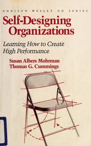 Self Designing Organizations: Learning How to Create High Performance (Addison-wesley Series on Organization Development)