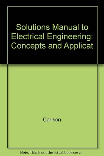 Solutions Manual to Electrical Engineering: Concepts and Applicat