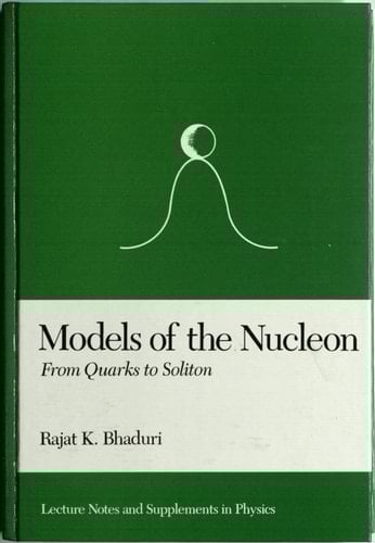 Models of the Nucleon: From Quarks to Soliton (Lecture Notes and Supplements in Physics Series, Vol 22)