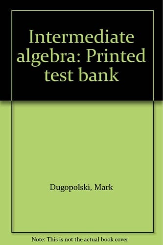 Intermediate algebra: Printed test bank