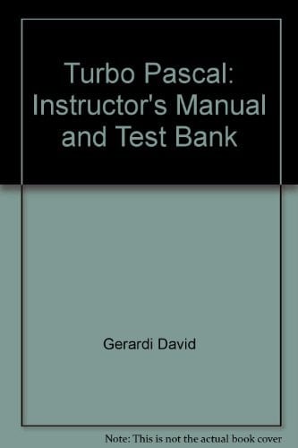 Turbo Pascal: Instructor's Manual and Test Bank