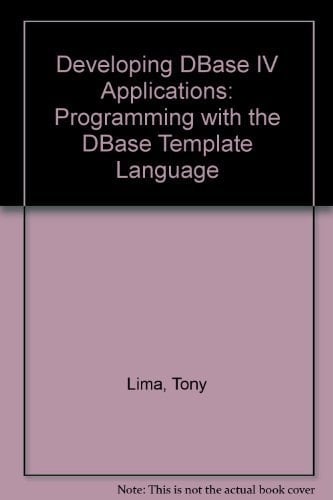 Developing dBASE IV Applications: Programming With the dBASE Template Language