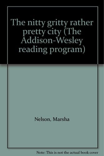 The nitty gritty rather pretty city (The Addison-Wesley reading program)