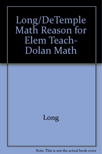 Long/DeTemple Math Reason for Elem Teach, Dolan Math