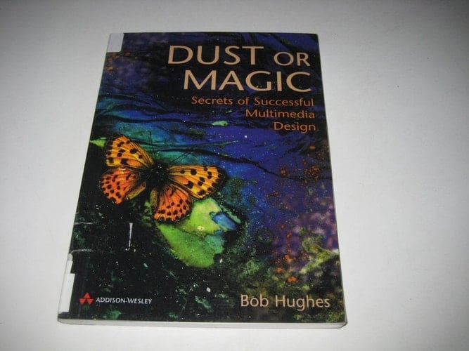 Dust or Magic: Secrets of Successful Multimedia Design