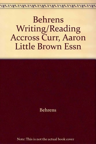 Behrens Writing/Reading Accross Curr, Aaron Little Brown Essn