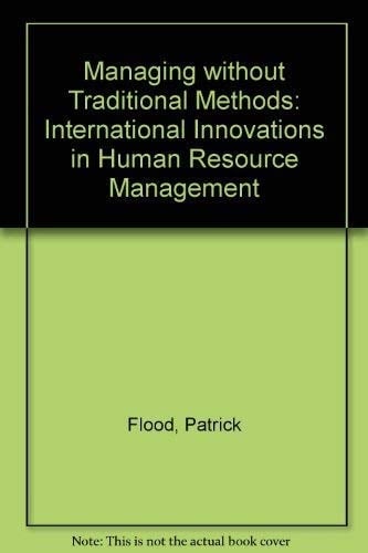 Managing Without Traditional Methods: International Innovations in Human Resource Management