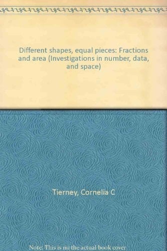 Different Shapes, Equal Pieces: Fractions and Area (Investigations in Number, Data, and Space, Grade 4)