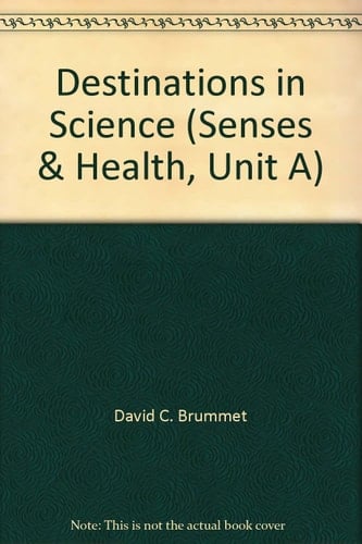 Destinations in Science (Senses & Health, Unit A)