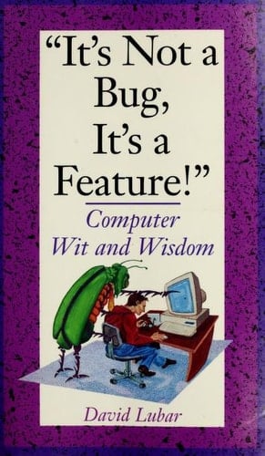 It's Not a Bug, It's a Feature!: Computer Wit and Wisdom
