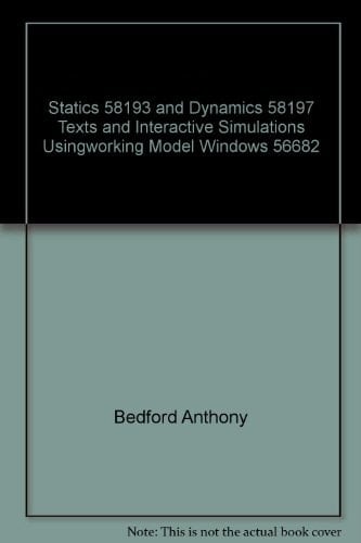 Statics 58193 and Dynamics 58197 Texts and Interactive Simulations Usingworking Model Windows 56682