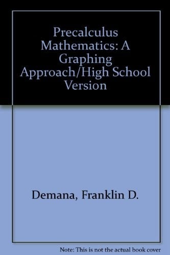 Precalculus Mathematics: A Graphing Approach/High School Version