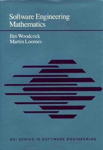 Software Engineering Mathematics (Sei Series in Software Engineering)
