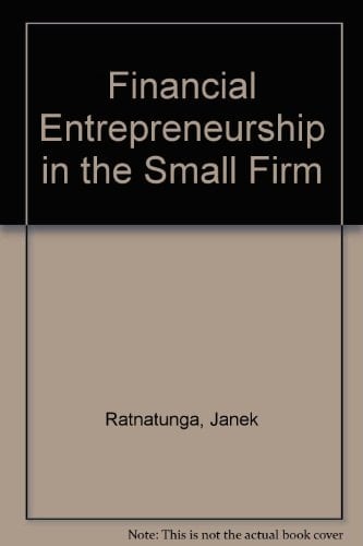 Financial Entrepreneurship in the Small Firm
