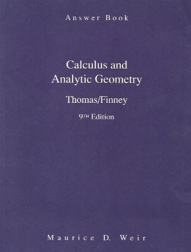 Answer Book: Calculus and Analytic Geometry, 9th Edition