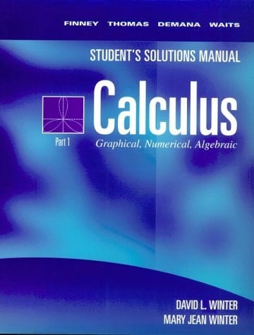 Student's Solutions Manual Calculus: Graphical, Numerical, Algebraic