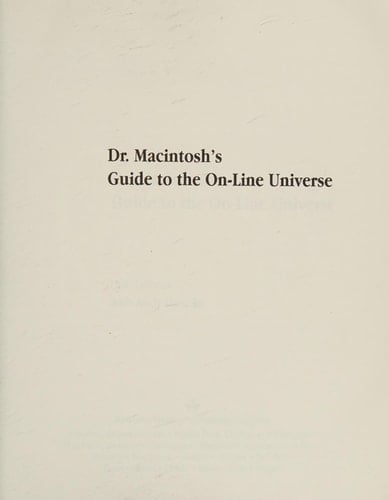 Dr. Macintosh's Guide to the On-Line Universe: Choose and Use the Best Modems, Telecommunication Software, and On-Line Services