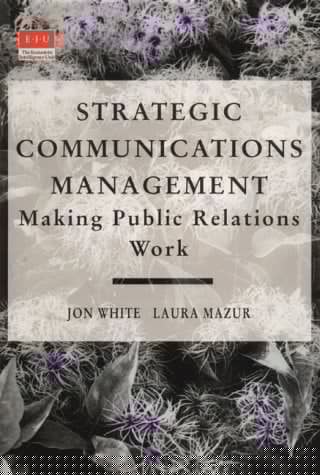 Strategic Communications Management: Making Public Relations Work (The Eiu)