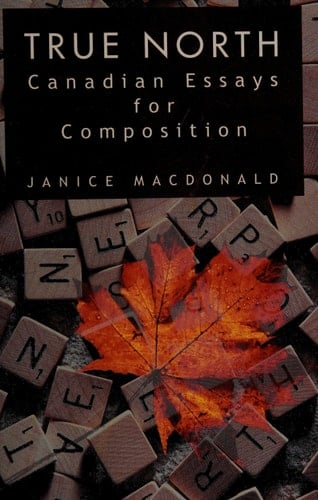 True North Canadian Essays for Composition