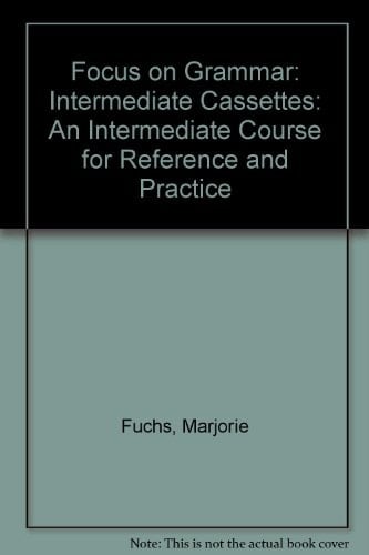 Focus on Grammar: Intermediate Cassettes: An Intermediate Course for Reference and Practice