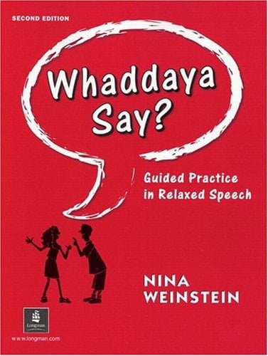 Whaddaya Say? Guided Practice in Relaxed Speech, Second Edition