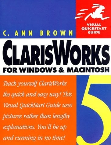 ClarisWorks 5 for Windows & Macintosh, Third Edition (Visual QuickStart Guide)
